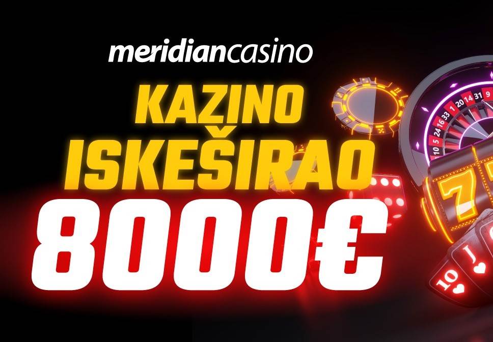  Vrtoglavi kazino dobici u sportskoj kladionici Meridian - Isplaćeno do 8 000€ u proteklom periodu! 