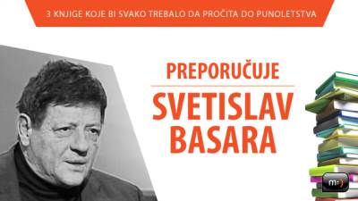  Šta čitati do 18. preporučuje Svetislav Basara 